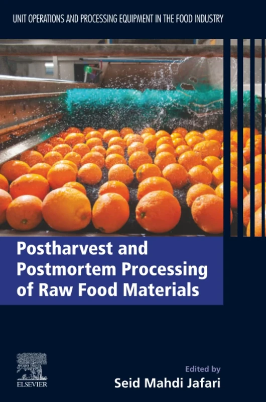 Postharvest and Postmortem Processing of Raw Food Materials: Unit Operations and Processing Equipment in the Food Industry