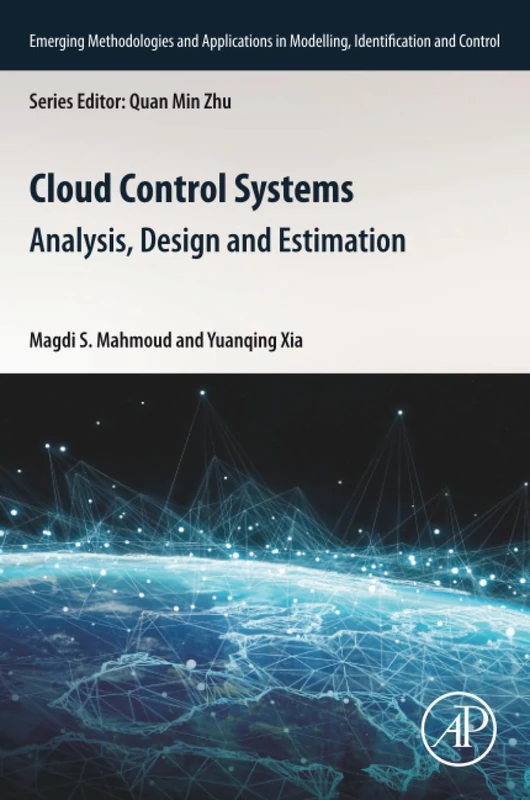 Cloud Control Systems: Analysis, Design and Estimation (Emerging Methodologies and Applications in Modelling, Identification and Control)