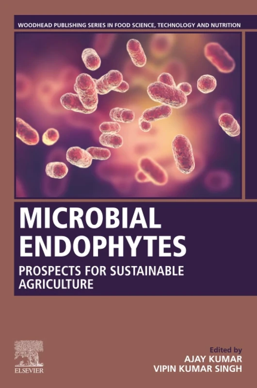 Microbial Endophytes: A Laboratory Manual for Analytical and Structural Biochemistry: Prospects for Sustainable Agriculture (Woodhead Publishing Series in Food Science, Technology and Nutrition)