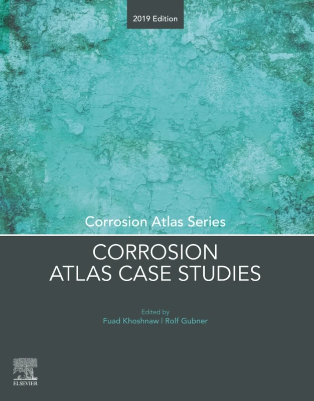 Corrosion Atlas Case Studies: 2019 Edition (Corrosion Atlas Series)
