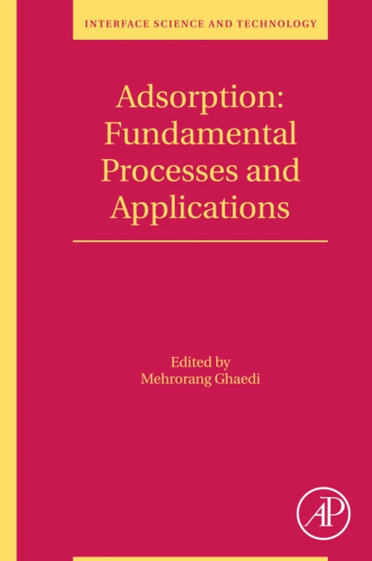 Adsorption: Fundamental Processes and Applications (Volume 33) (Interface Science and Technology, Volume 33)