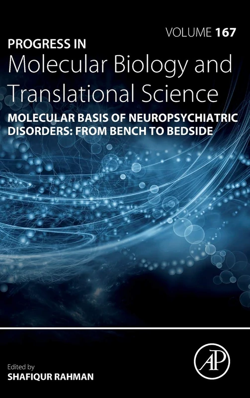 Molecular Basis of Neuropsychiatric Disorders: from Bench to Bedside (Volume 167) (Progress in Molecular Biology and Translational Science, Volume 167)