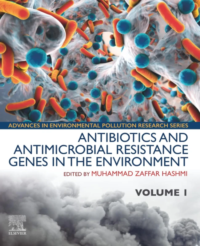 Antibiotics and Antimicrobial Resistance Genes in the Environment: Volume 1 in the Advances in Environmental Pollution Research series (Advances in Pollution Research)