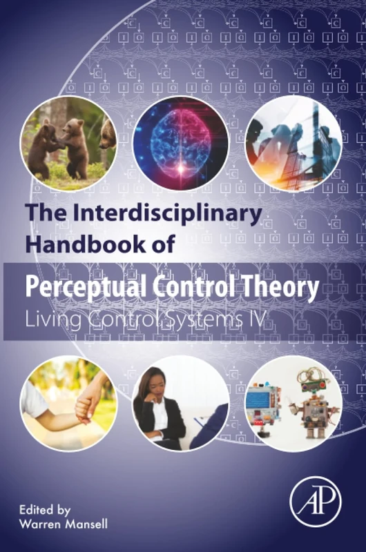 The Interdisciplinary Handbook of Perceptual Control Theory: Living Control Systems IV