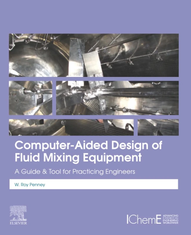 Computer-Aided Design of Fluid Mixing Equipment: A Guide and Tool for Practicing Engineers