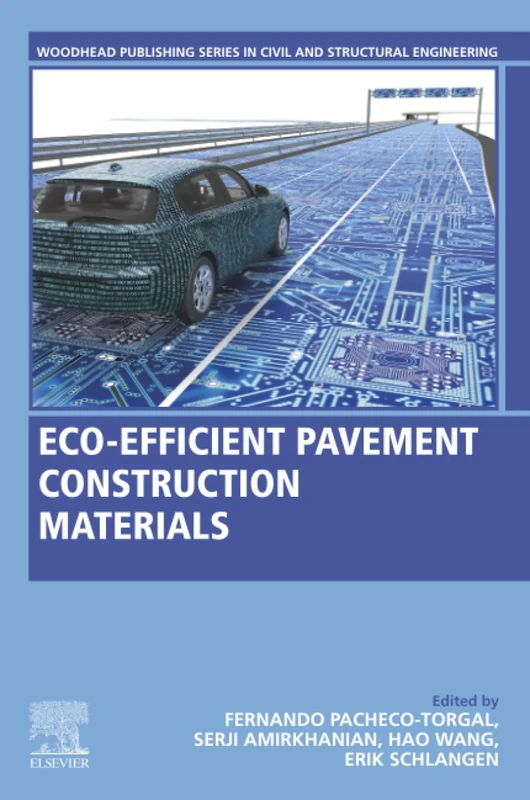 Eco-efficient Pavement Construction Materials (Woodhead Publishing Series in Civil and Structural Engineering)