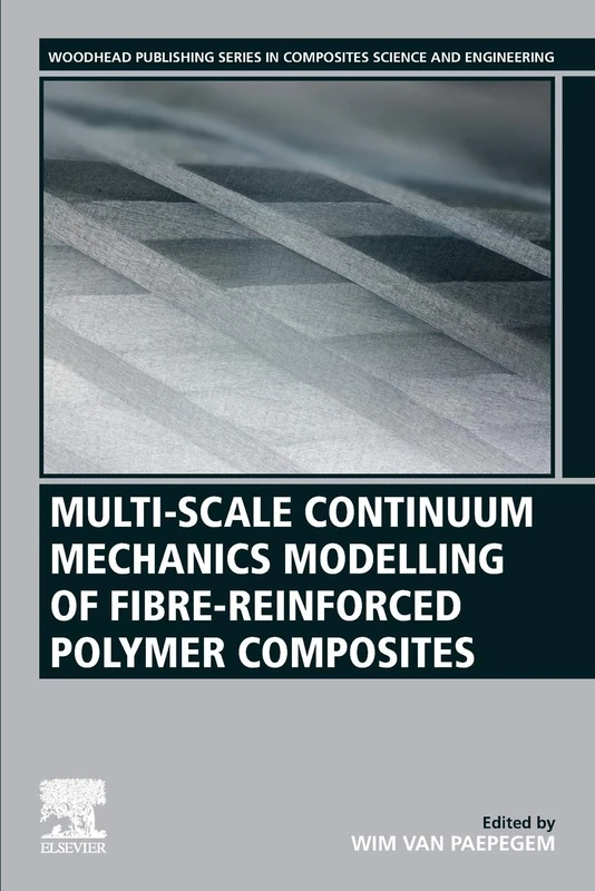 Multi-Scale Continuum Mechanics Modelling of Fibre-Reinforced Polymer Composites (Woodhead Publishing Series in Composites Science and Engineering)