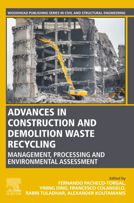 Advances in Construction and Demolition Waste Recycling: Management, Processing and Environmental Assessment (Woodhead Publishing Series in Civil and Structural Engineering)