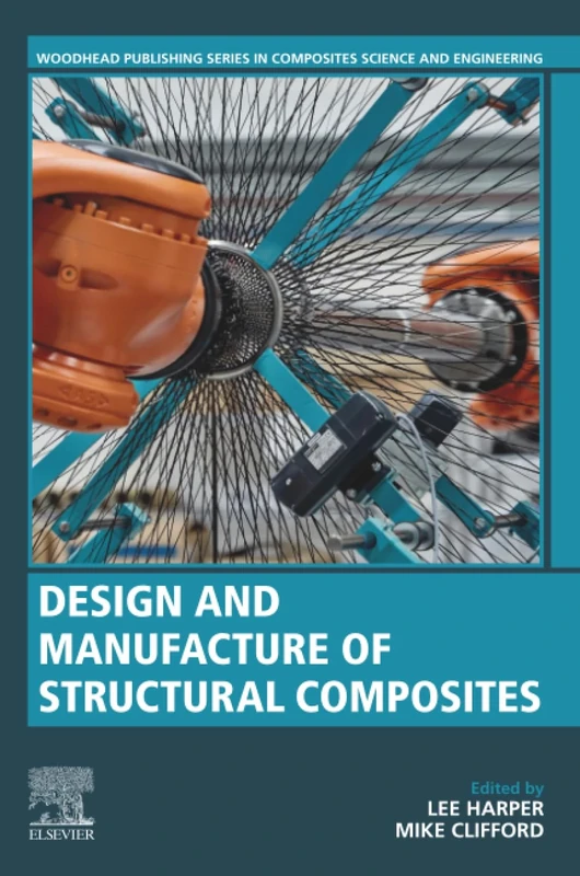 Design and Manufacture of Structural Composites (Woodhead Publishing Series in Composites Science and Engineering)
