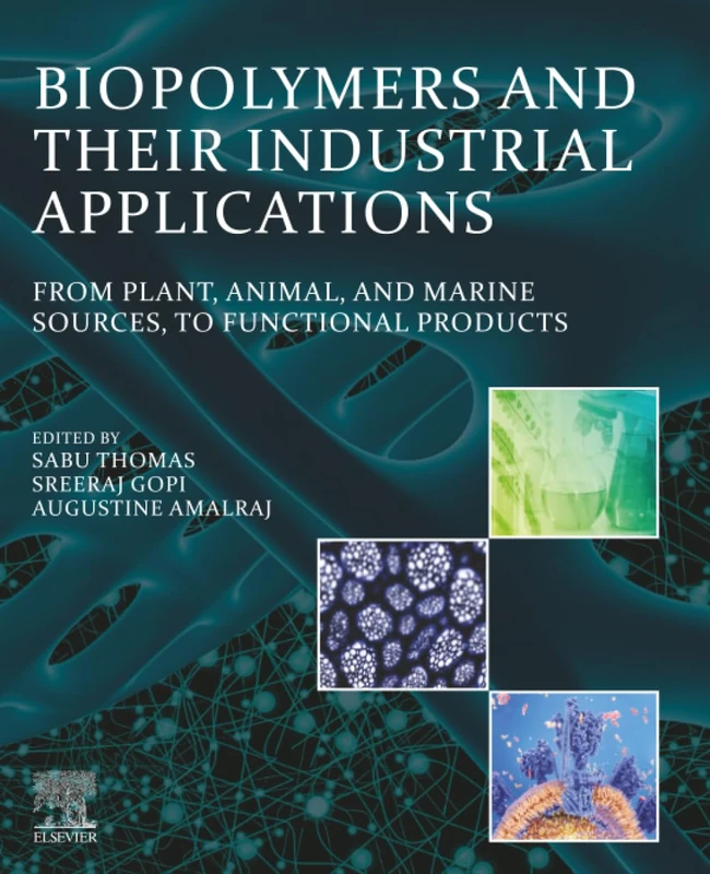 Biopolymers and Their Industrial Applications: From Plant, Animal, and Marine Sources, to Functional Products