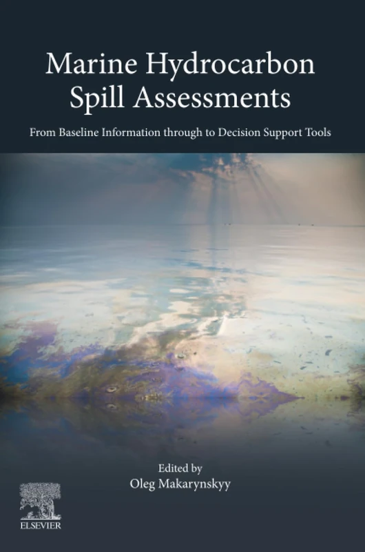 Marine Hydrocarbon Spill Assessments: From Baseline Information through to Decision Support Tools