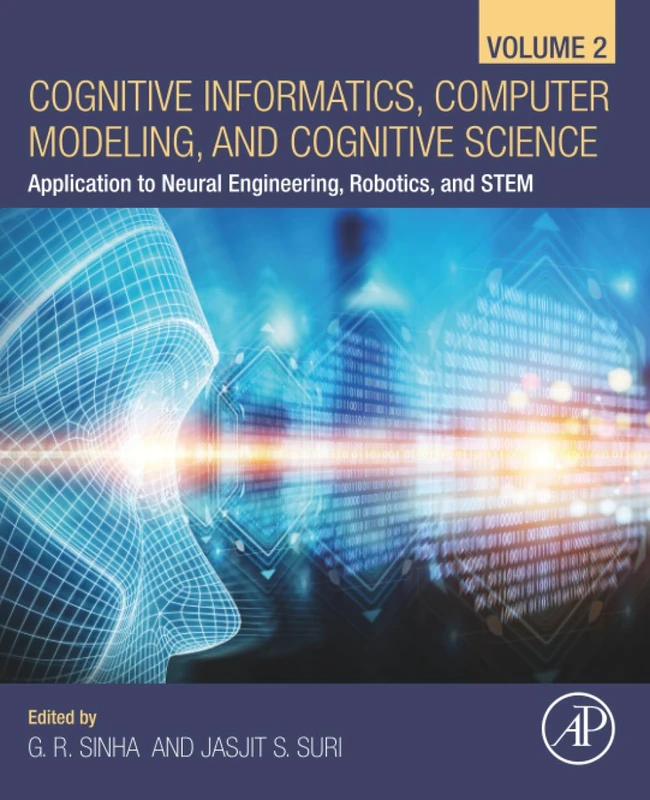 Cognitive Informatics, Computer Modelling, and Cognitive Science: Volume 2: Application to Neural Engineering, Robotics, and STEM