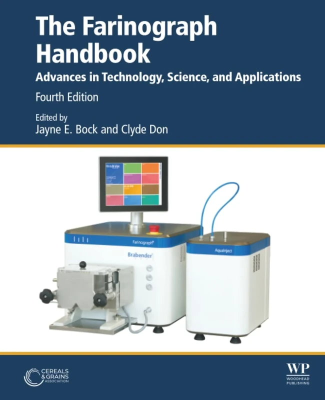 The Farinograph Handbook: Advances in Technology, Science, and Applications (Woodhead Publishing Series in Food Science, Technology and Nutrition)