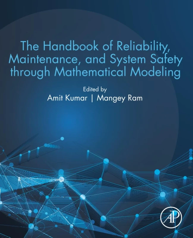 The Handbook of Reliability, Maintenance, and System Safety through Mathematical Modeling