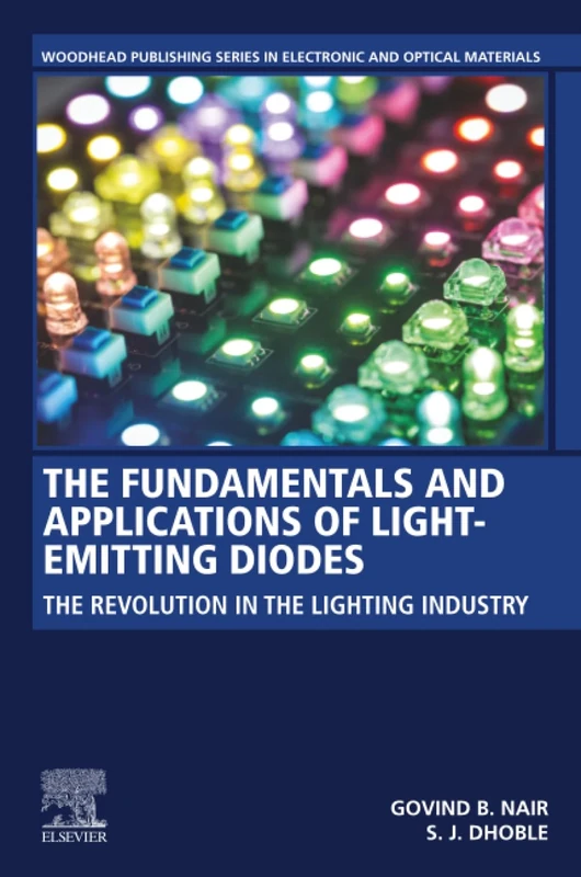 The Fundamentals and Applications of Light-Emitting Diodes: The Revolution in the Lighting Industry (Woodhead Publishing Series in Electronic and Optical Materials)