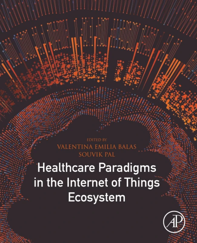 Academic Press - Healthcare Paradigms in the IoT Ecosystem