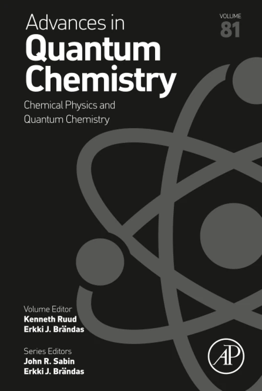 Chemical Physics and Quantum Chemistry: Volume 81 (Advances in Quantum Chemistry, Volume 81)