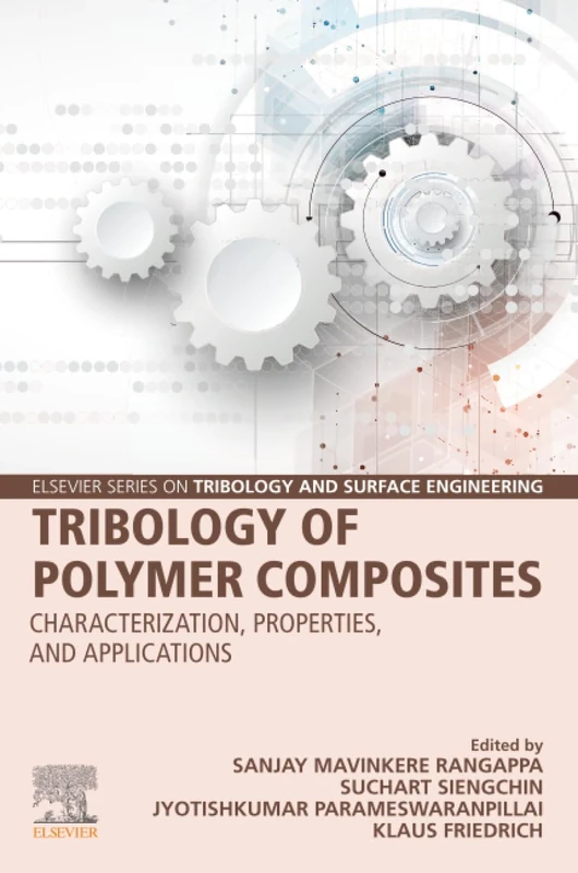 Tribology of Polymer Composites: Characterization, Properties, and Applications (Elsevier Series on Tribology and Surface Engineering)