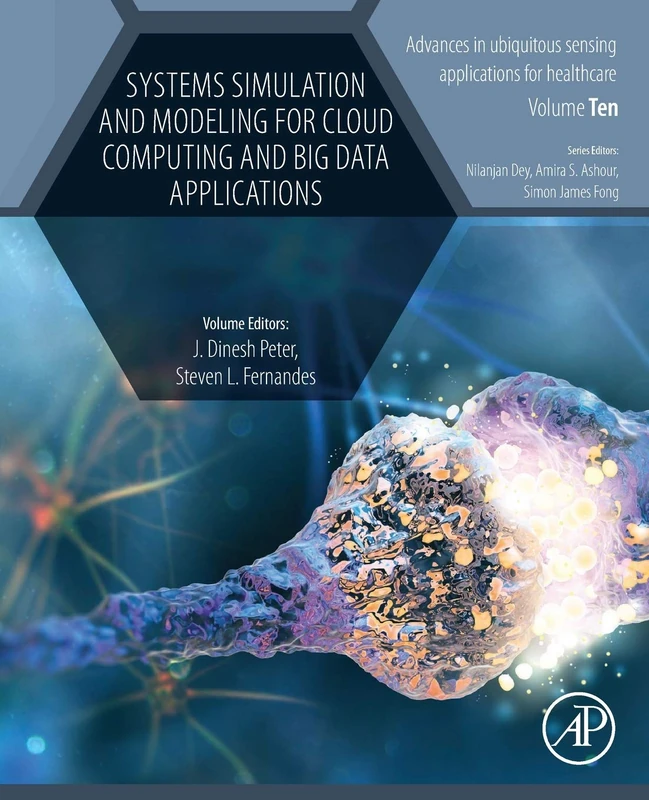 Systems Simulation and Modeling for Cloud Computing and Big Data Applications (Volume 10) (Advances in ubiquitous sensing applications for healthcare, Volume 10)