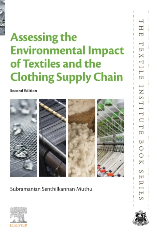 Assessing the Environmental Impact of Textiles and the Clothing Supply Chain (The Textile Institute Book Series)