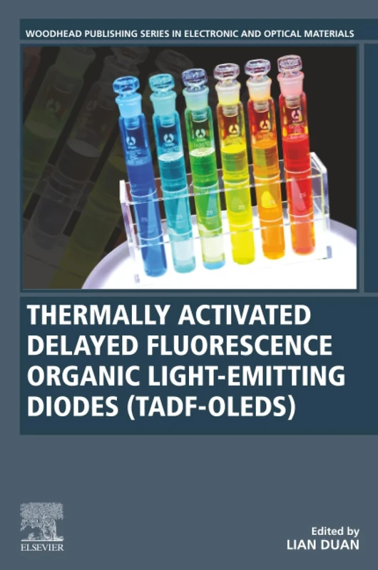 Thermally Activated Delayed Fluorescence Organic Light-Emitting Diodes (TADF-OLEDs) (Woodhead Publishing Series in Electronic and Optical Materials)