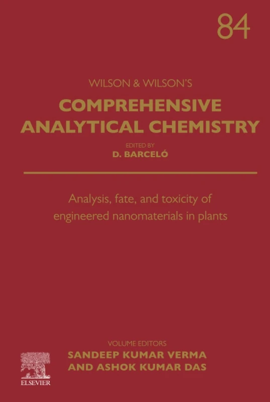 Analysis, Fate, and Toxicity of Engineered Nanomaterials in Plants: Volume 84 (Comprehensive Analytical Chemistry, Volume 84)