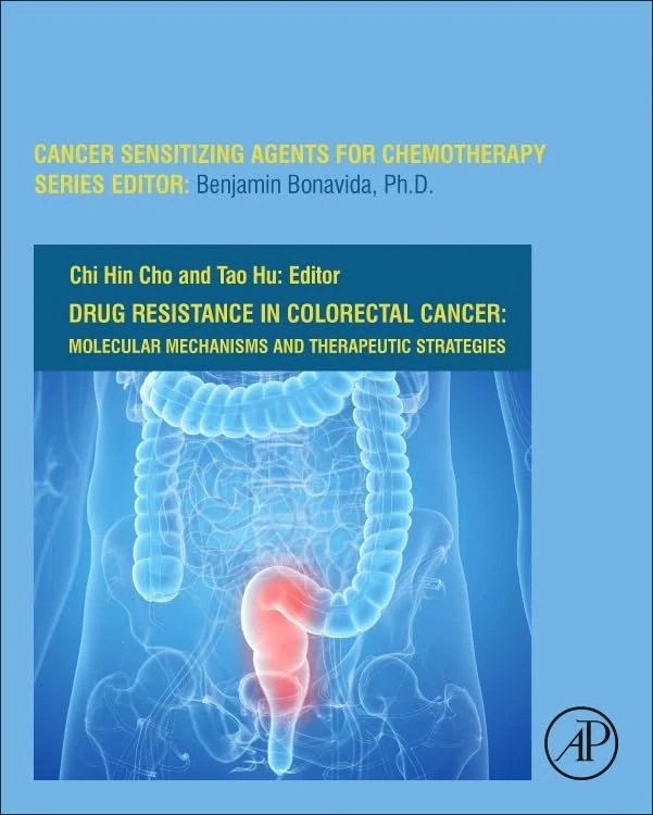 Drug Resistance in Colorectal Cancer: Molecular Mechanisms and Therapeutic Strategies (Volume 8) (Cancer Sensitizing Agents for Chemotherapy, Volume 8)
