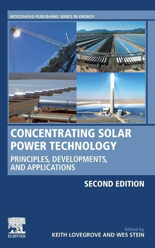 Concentrating Solar Power Technology: Principles, Developments, and Applications (Woodhead Publishing Series in Energy)