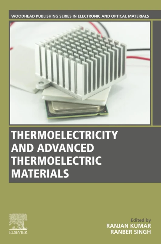 Thermoelectricity and Advanced Thermoelectric Materials (Woodhead Publishing Series in Electronic and Optical Materials)