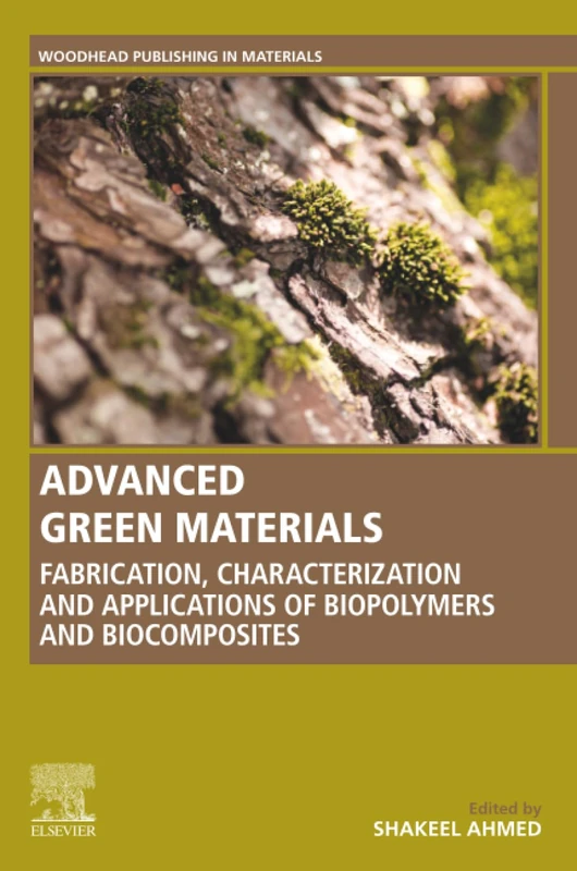 Advanced Green Materials: Fabrication, Characterization and Applications of Biopolymers and Biocomposites (Woodhead Publishing in Materials)