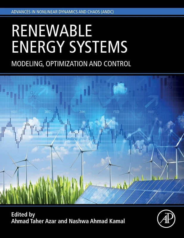 Renewable Energy Systems: Modelling, Optimization and Control (Advances in Nonlinear Dynamical Systems and Roboticss (ANDC))