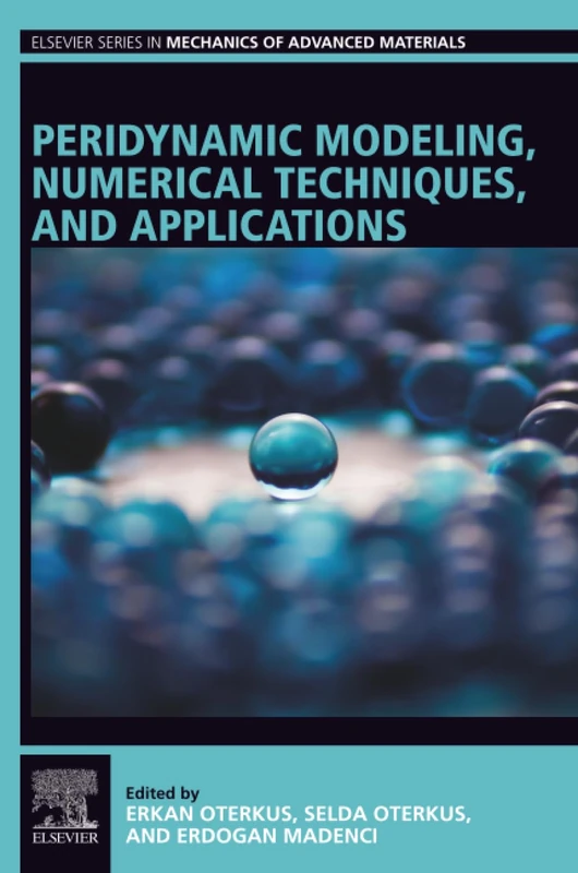 Peridynamic Modeling, Numerical Techniques, and Applications (Elsevier Series in Mechanics of Advanced Materials)