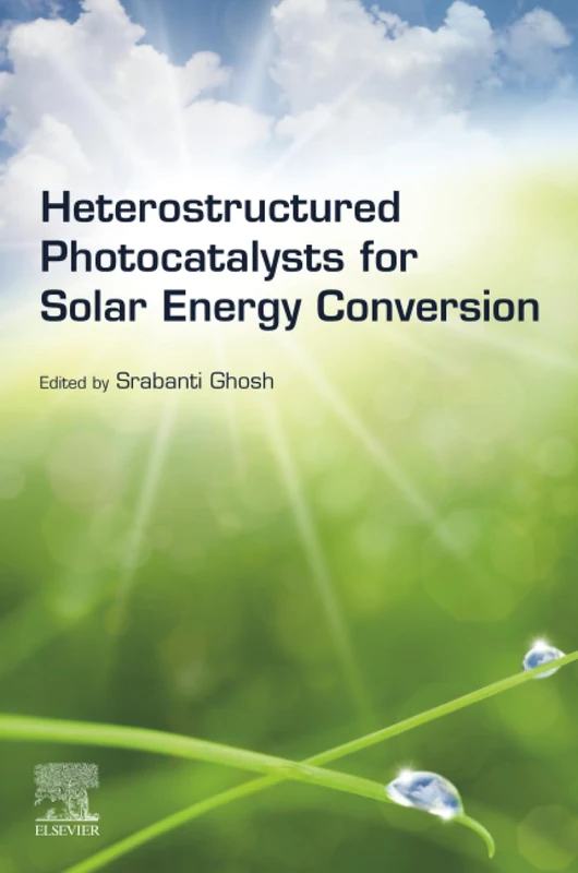 Heterostructured Photocatalysts for Solar Energy Conversion (Solar Cell Engineering)