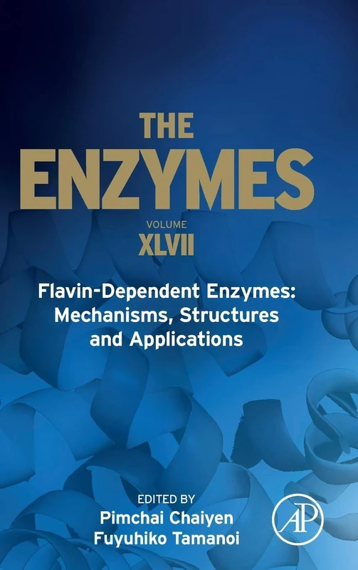 Flavin-Dependent Enzymes: Mechanisms, Structures and Applications (Volume 47) (The Enzymes, Volume 47)