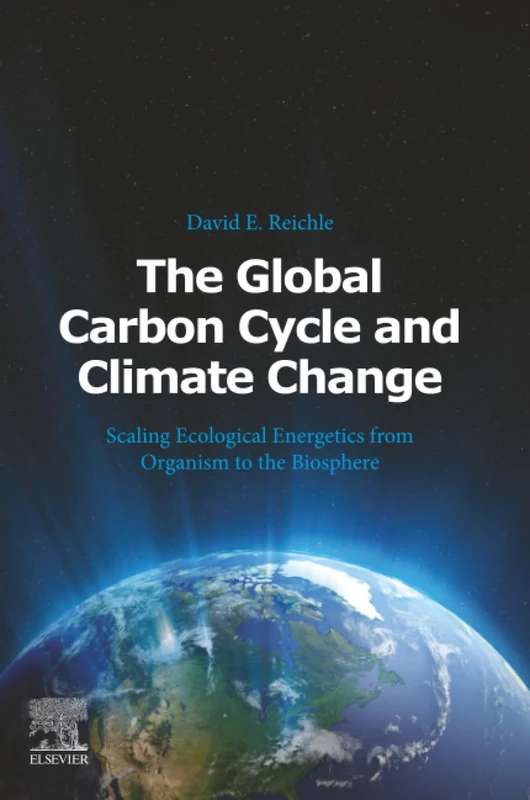 The Global Carbon Cycle and Climate Change: Scaling Ecological Energetics from Organism to the Biosphere