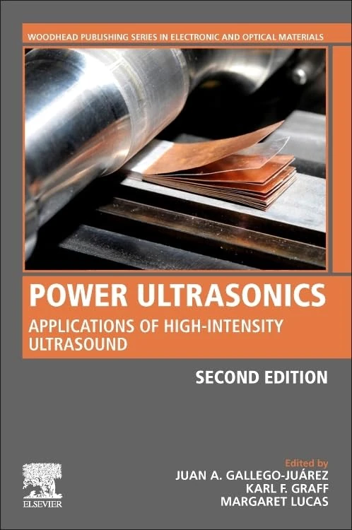 Power Ultrasonics: Applications of High-Intensity Ultrasound (Woodhead Publishing Series in Electronic and Optical Materials)
