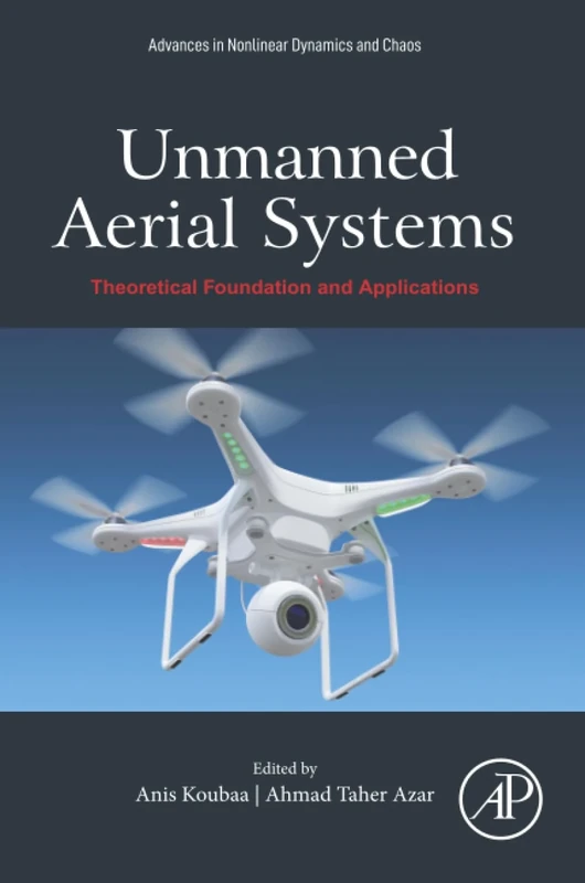 Unmanned Aerial Systems: Theoretical Foundation and Applications (Advances in Nonlinear Dynamical Systems and Robotics (ANDC)) - Image 1