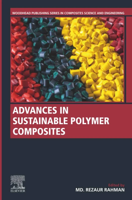 Advances in Sustainable Polymer Composites (Woodhead Publishing Series in Composites Science and Engineering)