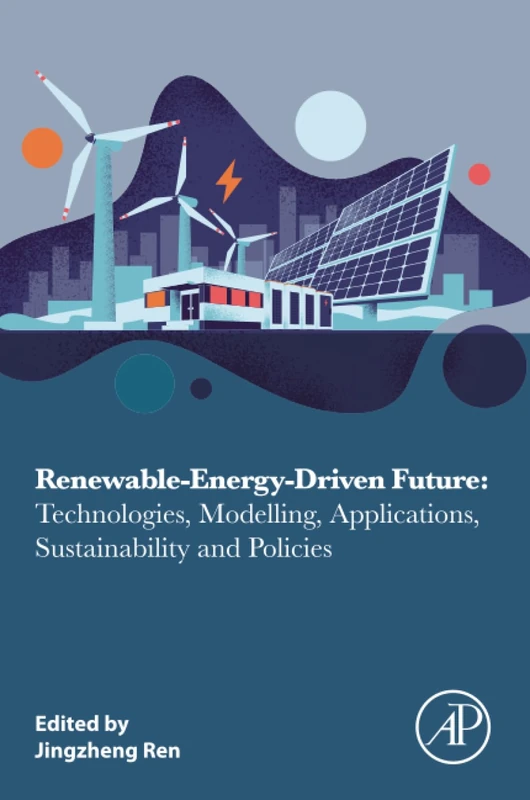 Renewable-Energy-Driven Future: Technologies, Modelling, Applications, Sustainability and Policies