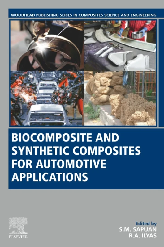 Biocomposite and Synthetic Composites for Automotive Applications (Woodhead Publishing Series in Composites Science and Engineering)
