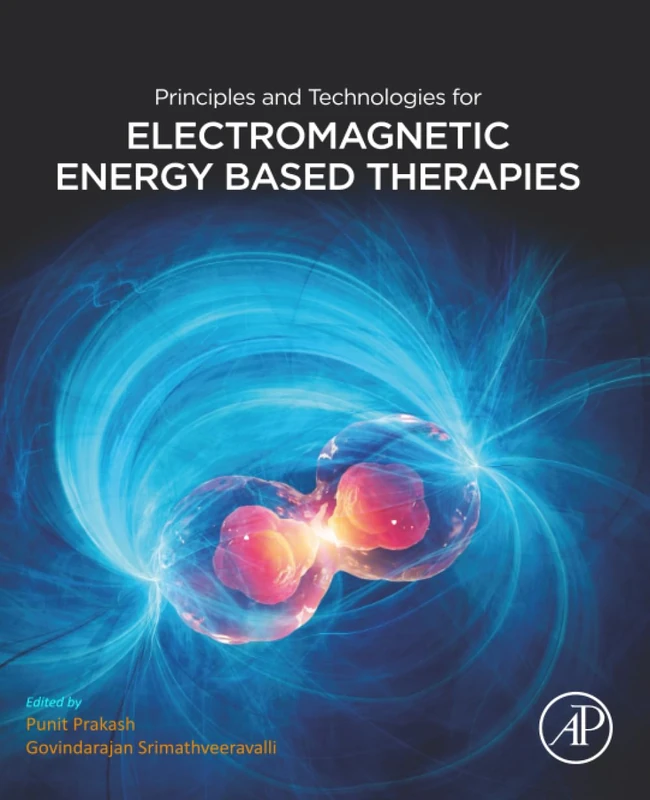 Principles and Technologies for Electromagnetic Energy Based Therapies