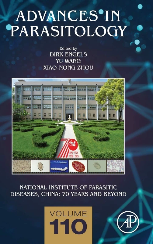 National Institute of Parasitic Diseases, China: 70 Years and Beyond (Volume 110) (Advances in Parasitology, Volume 110)