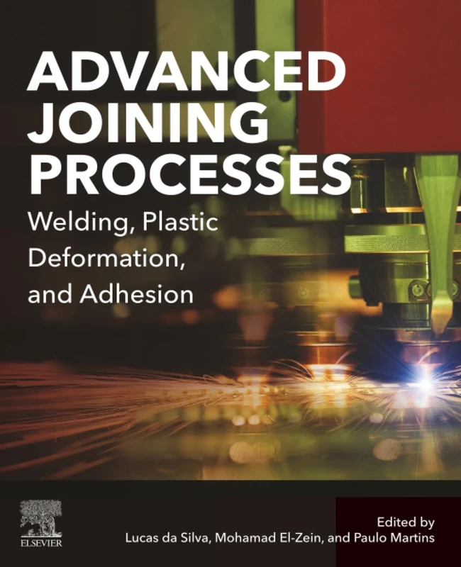 Advanced Joining Processes: Welding, Plastic Deformation, and Adhesion