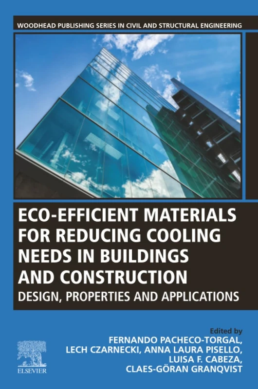Eco-efficient Materials for Reducing Cooling Needs in Buildings and Construction: Design, Properties and Applications (Woodhead Publishing Series in Civil and Structural Engineering)