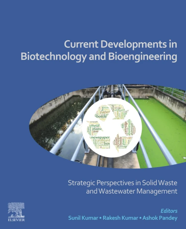 Current Developments in Biotechnology and Bioengineering: Strategic Perspectives in Solid Waste and Wastewater Management