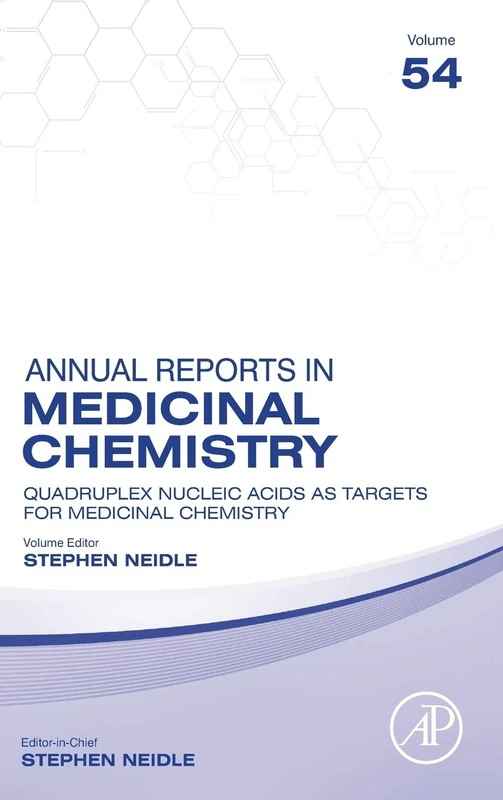 Quadruplex Nucleic Acids As Targets For Medicinal Chemistry (Volume 54) (Annual Reports in Medicinal Chemistry, Volume 54)