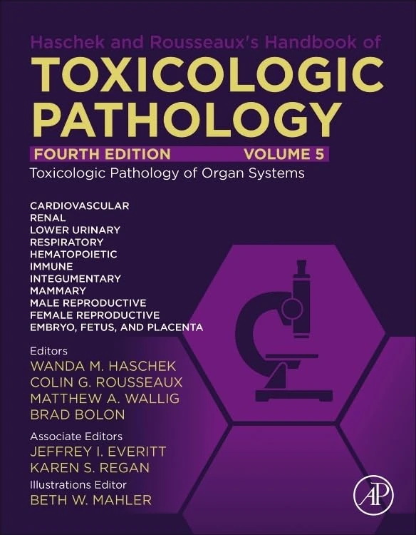 Haschek and Rousseaux's Handbook of Toxicologic Pathology Volume 5: Toxicologic Pathology of Organ Systems: Toxicologic Pathology of Organ Systems