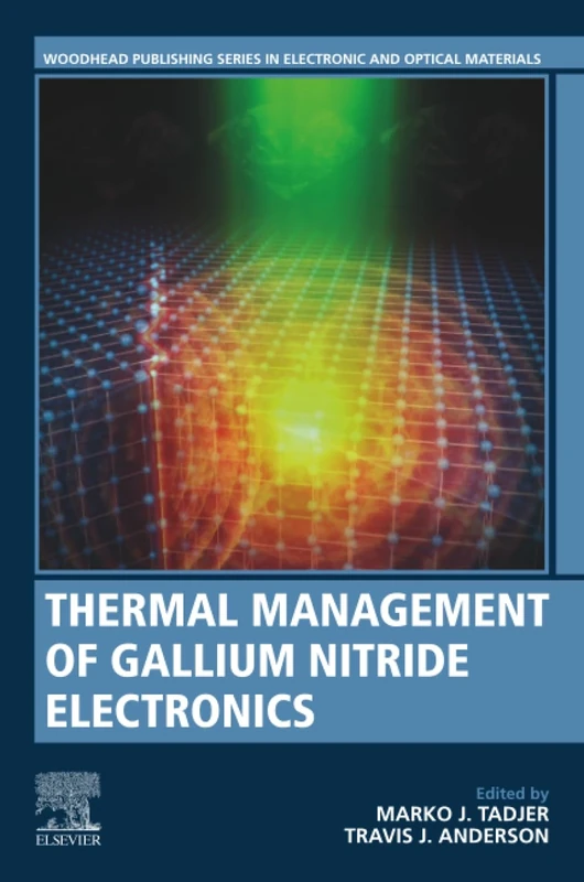 Thermal Management of Gallium Nitride Electronics (Woodhead Publishing Series in Electronic and Optical Materials)