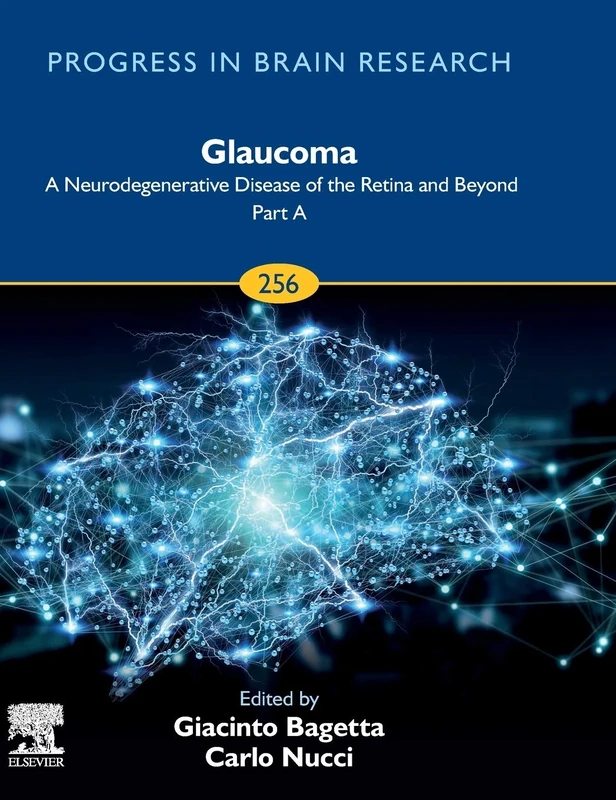 Glaucoma: A Neurodegenerative Disease of the Retina and Beyond: Part A (Volume 256) (Progress in Brain Research, Volume 256)
