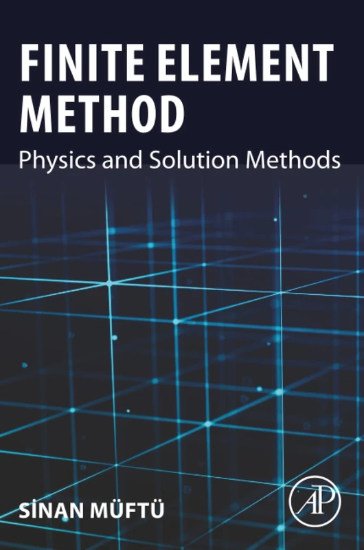 Finite Element Method: Physics and Solution Methods